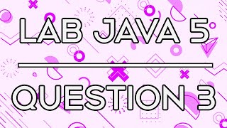 Lab 018 | Lab Java 5 Question 3 | Arrays.sort();