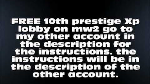 FREE Mw2 10thprestige/Xp Lobby *READ DESCRIPTION*
