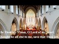Be Thou My Vision --- My Favorite Irish Hymn! :)
