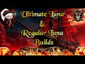 Ultimate Luna &amp; Regular Luna Builds