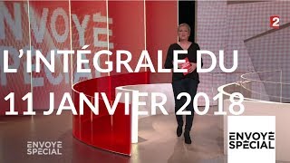 Envoyé spécial. L'intégrale de jeudi 11 janvier 2018 (France 2)