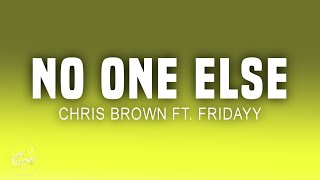 Chris Brown - No One Else (Lyrics) ft. Fridayy