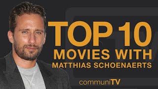 Top 10 Matthias Schoenaerts Movies