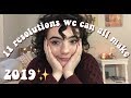 RESOLUTIONS FOR THE NEW YEAR 2019! 11 resolutions we can all make :)