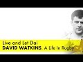 Live and Let Dai. David Watkins. A Life In Rugby