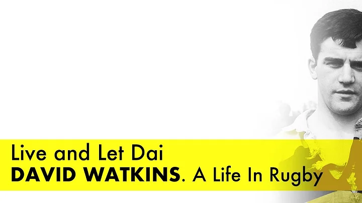 Live and Let Dai. David Watkins. A Life In Rugby