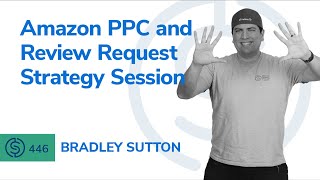 Amazon PPC and Review Request Strategy Session | SSP #446