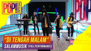Pop! Express : Salammusik - Di Tengah Malam (Full Performance)