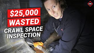 Redoing A $25k Crawl Space Job | Tips For Inspecting Your Crawl Space | Find Crawl Space Problems