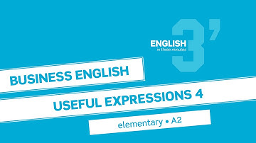 English in 3 minutes (Elementary / A2) - Business English: Useful expressions 4