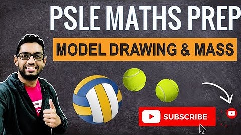 Model Drawing and Mass | Learn Problem Sums | PSLE MATHS PREP
