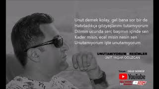 Ümit Yaşar Oğuzcan - Unutamıyorum / Resimler (Yorum: Oğuz Gürbüz)