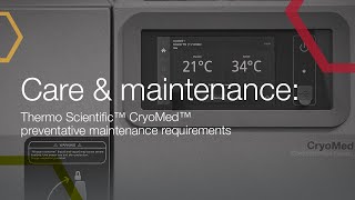 Care & maintenance: Thermo Scientific CryoMed preventative maintenance requirements