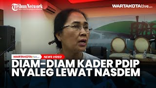 Diam diam Kader PDIP Nyaleg Lewat Nasdem