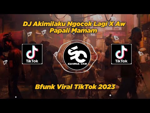 DJ Akimilaku Ngocok Lagi X Aw Aw Papali Mamam Viral TikTok!! - By Sahrul Ckn
