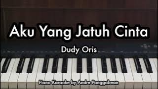 Aku Yang Jatuh Cinta - Dudy Oris | Piano Karaoke by Andre Panggabean