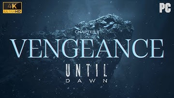 Until Dawn - 4K Gameplay: Chapter 6 - Vengeance