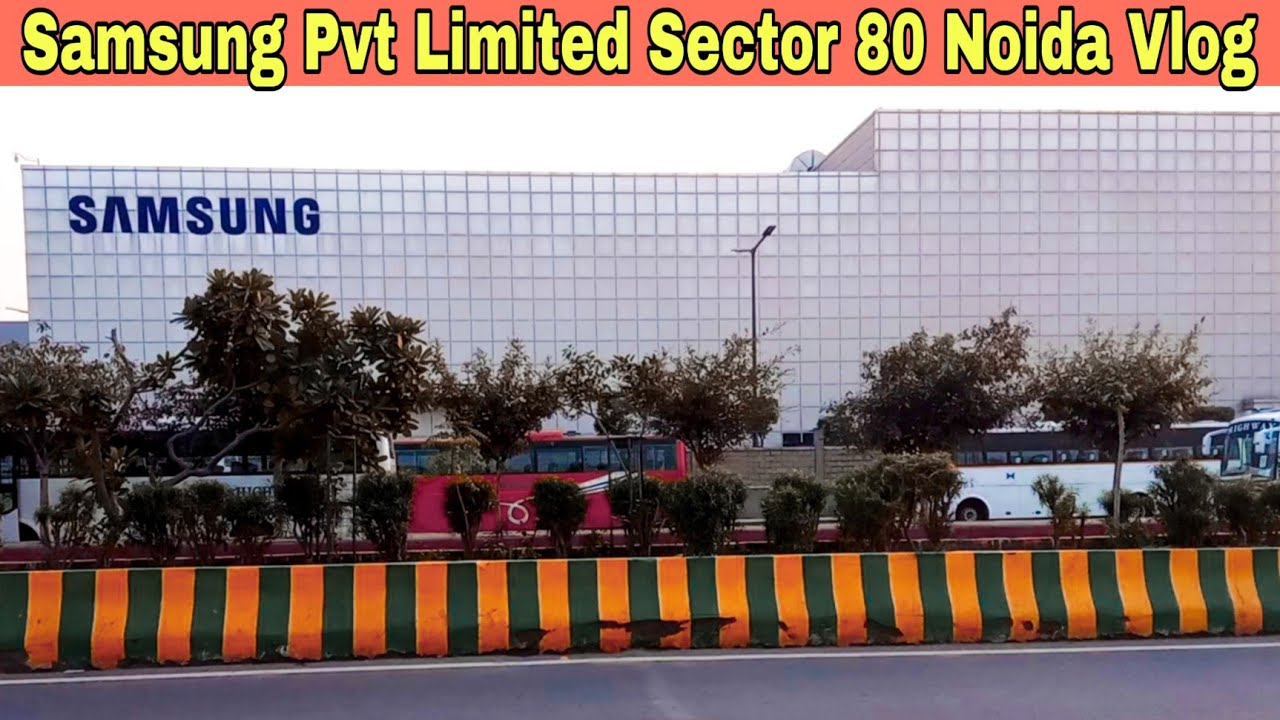 Samsung company private limited Noida sector 80 vlog YouTube