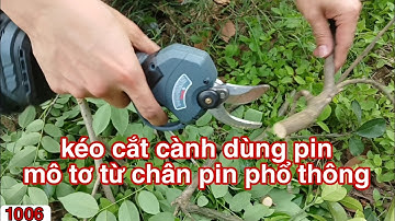 kéo cắt cành dùng pin - máy cắt cành dùng pin - máy bấm tỉa cành pin
