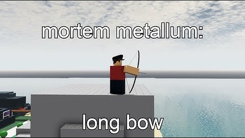 mortem metallum: long bow