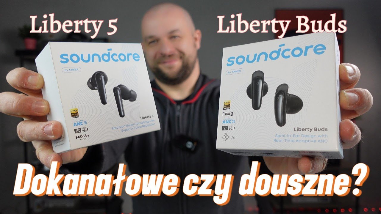 soundcore Liberty 5 i Liberty Buds: inna konstrukcja, ale brzmienie na medal!