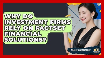 Why Do Investment Firms Rely on FactSet Financial Solutions? - Finance Job Strategist