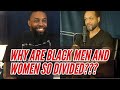 Why Are Black Men And Women So Divided And Having Bad Relationships?