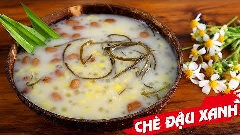 Cách nấu CHÈ ĐẬU XANH NƯỚC CỐT DỪA ngon mê mẩn - Món Ăn Ngon