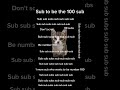 1 more sub till 100 that can be u sub sub subs sub sub sub sub sub sub sub sub sub sub sub sub sub