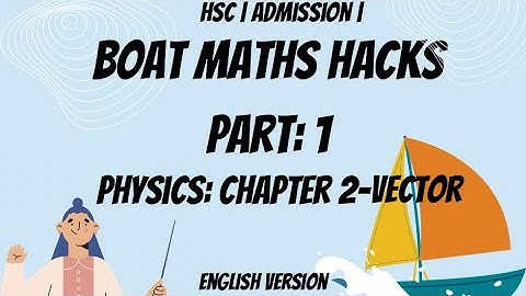 HSC |PHYSICS | CHAPTER 2| VECTOR BOAT MATH| PART 1| ENGLISH VERSION |ADMISSION | JAREN TASNIM