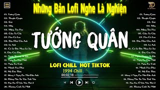 TƯỚNG QUÂN, THUYỀN QUYÊN LOFI -  Nhạc Lofi Chill Hot TikTok 2024 - Lofi Chill Nghe Là Nghiện