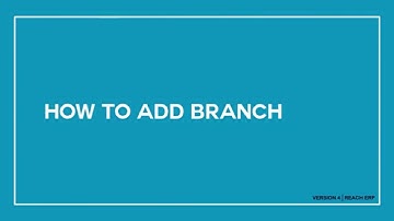 Reach ERP Software I Version 4 - How to add branch?