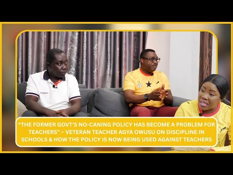 The Ban on Caning Is Part Of The Reasons  for Indiscipline  In Our Schools.- Agya Wusu