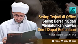 Saling Menjatuhkan Teman Sendiri Demi Dapat Keduniaan | Habib Ali Zaenal Abidin Al Hamid
