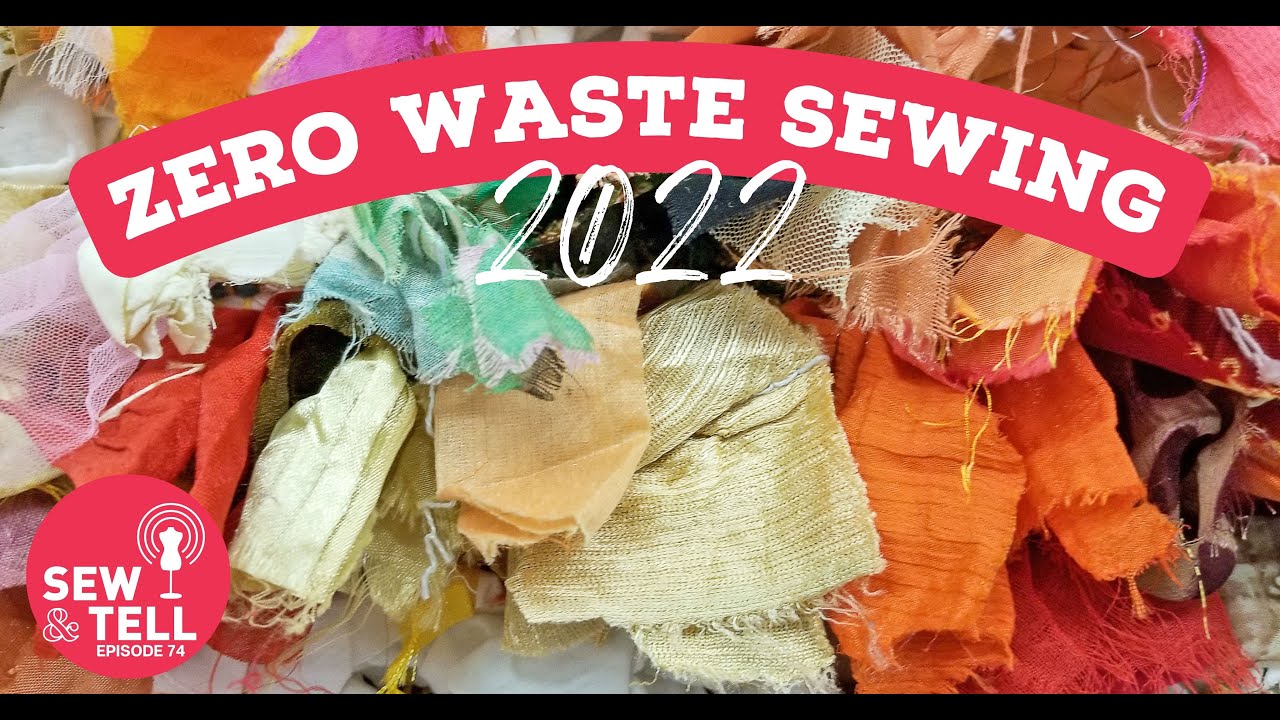 ZeroWaste Sewing — Sew & Tell Podcast Episode 74 YouTube