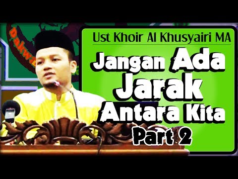 Jangan Ada Jarak Antara Kita Part (Masalah Khilafiyah) - Ust M. Khoiri Khusyairi MA Jangan Ada Jarak Antara Kita Part (Masalah Khilafiyah) - Ust M. Khoiri Khusyairi MA