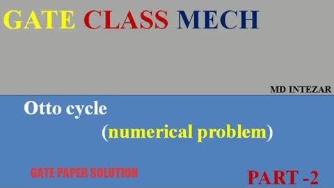Otto cycle part-2 (I.C engine) , previous year gate paper solution by gate class mech