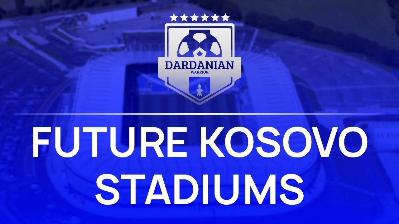Future Kosovo Stadiums // Stadiumet e ardhshme në Kosovë YouTube