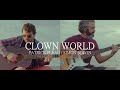 Clown World - Patrick Pleau &amp; Simon Boivin