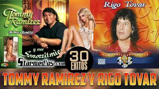 30 ÉXITOS SUS MEJORES CANCIONES DE TOMMY RAMIREZ Y RIGO TOVAR   ENGANCHADOS CUMBIA DEL RECUERDO