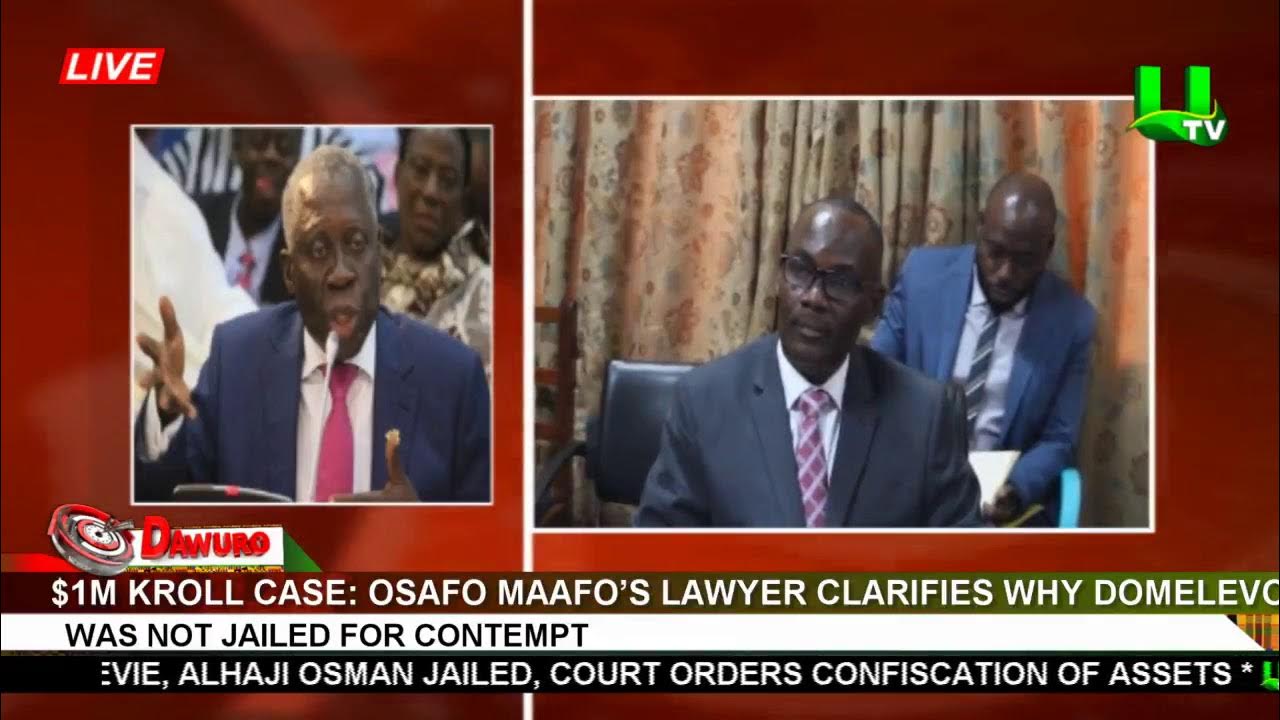 1m Kroll Case Osafo Maafo’s lawyer clarifies why Domelevo was not
