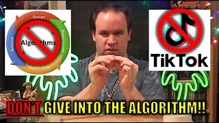 DON'T GIVE INTO THE ALGORITHM AND TIK TOK!