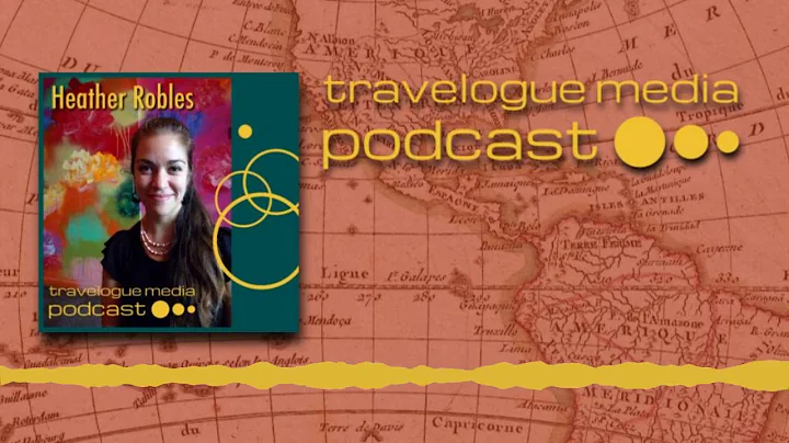 Travelogue Media Podcast | Heather Robles