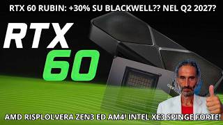 RTX 6090 +30% VELOCE! 🚀 AMD resuscita ZEN 3 e Panther Lake VOLA!