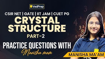 Crystal Structure Question Practice Series | Part 2 | NET, GATE, IIT JAM, CUET PG | VedPrep Physics