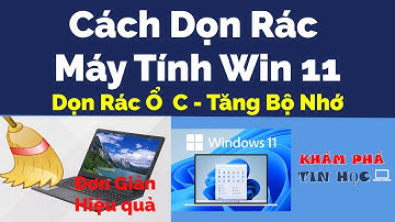 Cách dọn rác máy tính windows 11 - Nhanh - Chi tiết - Hiệu quả