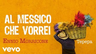 Ennio Morricone - Al Messico che Vorrei - Tepepa - (High Quality Audio)