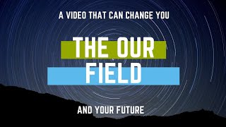 The Our Field