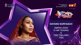 Dayang Nurfaizah | Tari Tualang Tiga | Umpan Jinak Di Air Tenang | Kemuncak Bintang Kecil 2023