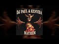 Dj paul kxnvra  mayhem